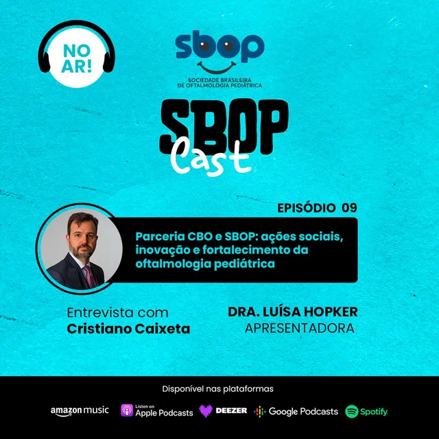 #EP 09 – Parceria CBO e SBOP: ações sociais, inovação e fortalecimento da oftalmologia pediátrica.
